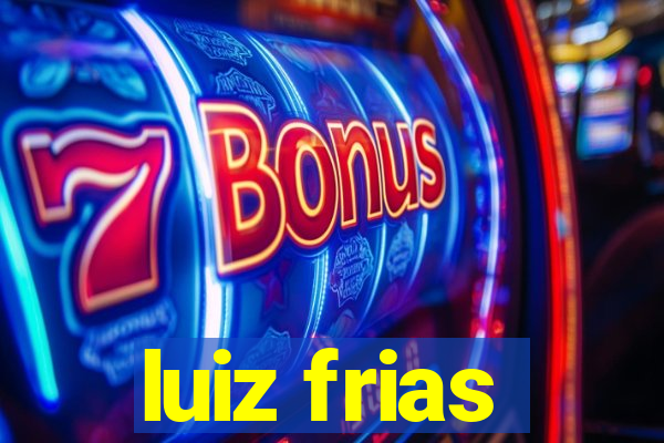 luiz frias